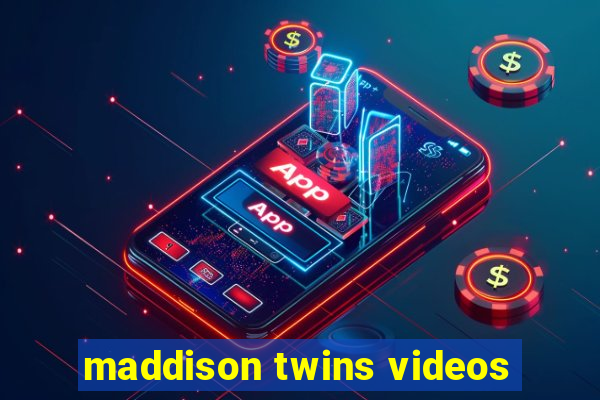 maddison twins videos